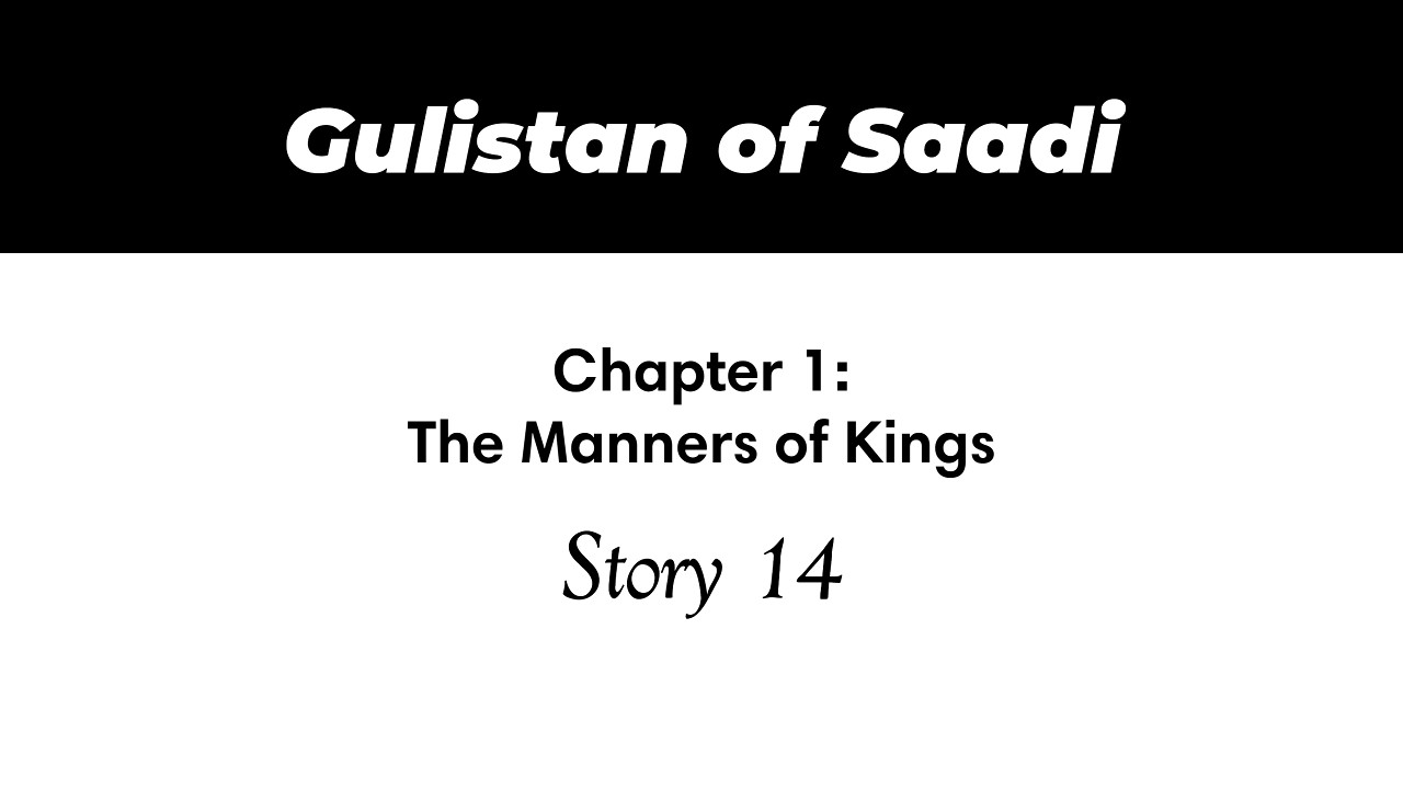 Gulistan of Saadi | The Manners of Kings | Story 14