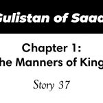 Gulistan of Saadi | The Manners of Kings | Story 37