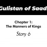 Gulistan of Saadi | The Manners of Kings | Story 6