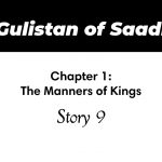 Gulistan of Saadi | The Manners of Kings | Story 9