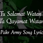 Tu Salamat Watan Ta Qayamat Watan - Pak Army Song Lyrics!