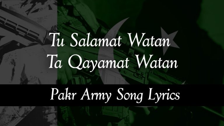 Tu Salamat Watan Ta Qayamat Watan – Pak Army Song Lyrics!