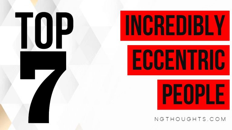 TOP 7 INCREDIBLY ECCENTRIC PEOPLE